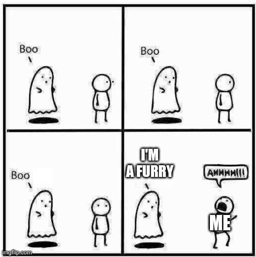 Ghost Boo | I'M A FURRY; ME | image tagged in ghost boo | made w/ Imgflip meme maker