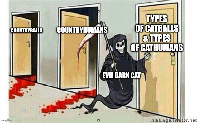 Evil dark cat knocking types of catballs & types of cathumans door | TYPES OF CATBALLS
& TYPES OF CATHUMANS; COUNTRYHUMANS; COUNTRYBALLS; EVIL DARK CAT | image tagged in grim reaper knocking door,countryballs,countryhumans | made w/ Imgflip meme maker