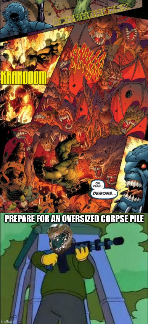 Imagine if the Doomslayer was in this situation. From Chaos War: Incredible Hulks | PREPARE FOR AN OVERSIZED CORPSE PILE | image tagged in ned flanders with sniper rifle,doomguy,marvel | made w/ Imgflip meme maker