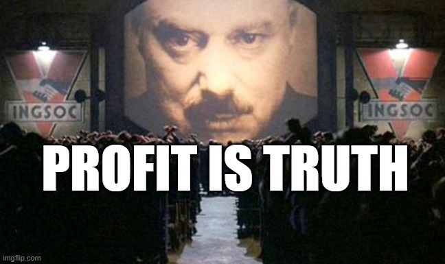 Big brother  | PROFIT IS TRUTH | image tagged in big brother | made w/ Imgflip meme maker