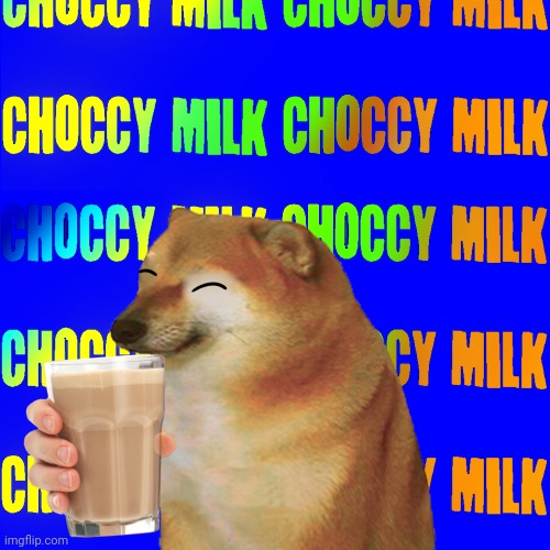 Choccy milk cheems >:D | image tagged in cheems,dog,choccy milk,design | made w/ Imgflip meme maker