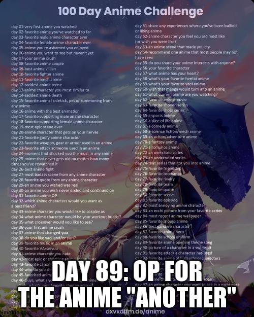 100 day anime challenge | DAY 89: OP FOR THE ANIME "ANOTHER" | image tagged in 100 day anime challenge | made w/ Imgflip meme maker