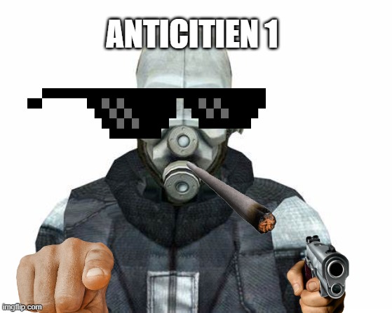 half life 3 | ANTICITIEN 1 | image tagged in funny,half life | made w/ Imgflip meme maker