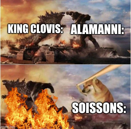 Kong Godzilla Doge | ALAMANNI:; KING CLOVIS:; SOISSONS: | image tagged in kong godzilla doge | made w/ Imgflip meme maker