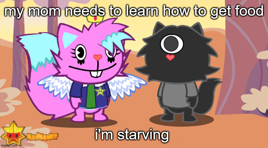 kitty and mewo drawn by madly | my mom needs to learn how to get food; i'm starving | image tagged in kitty and mewo drawn by madly | made w/ Imgflip meme maker