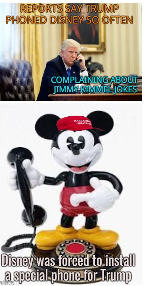 Trumps, Disney hot line | image tagged in donald trump,maga,disney,jimmy kimmel,karen | made w/ Imgflip meme maker