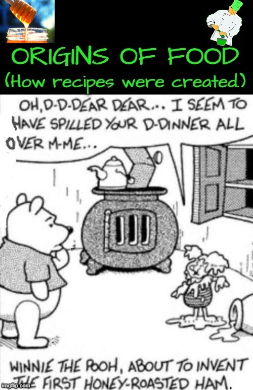 Honey Roasted Pooh ! | image tagged in food for thought | made w/ Imgflip meme maker
