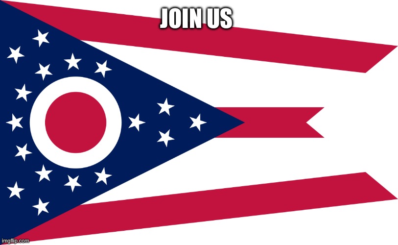 ohio flag | JOIN US | image tagged in ohio flag | made w/ Imgflip meme maker