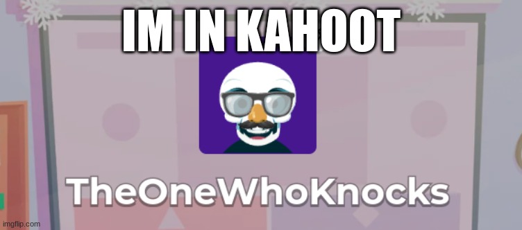 IM IN KAHOOT | made w/ Imgflip meme maker