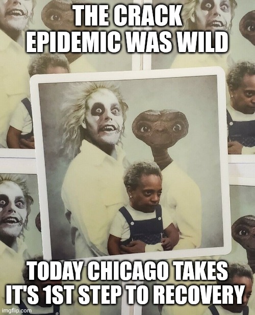Hecho en Chicago |  THE CRACK EPIDEMIC WAS WILD; TODAY CHICAGO TAKES IT'S 1ST STEP TO RECOVERY | image tagged in baby beetlejuice - hecho en chicago,lori lightfoot,mayor,crackhead,chicago | made w/ Imgflip meme maker