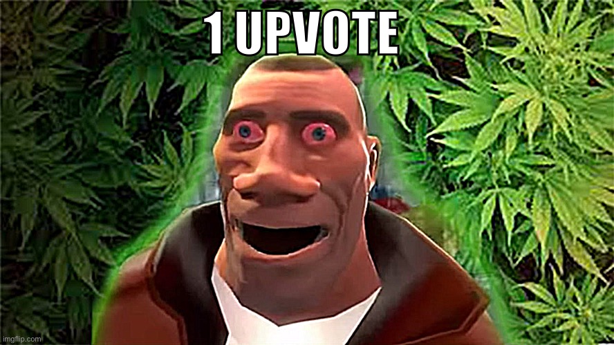 me when 1 upvote | 1 UPVOTE | image tagged in soldier high | made w/ Imgflip meme maker