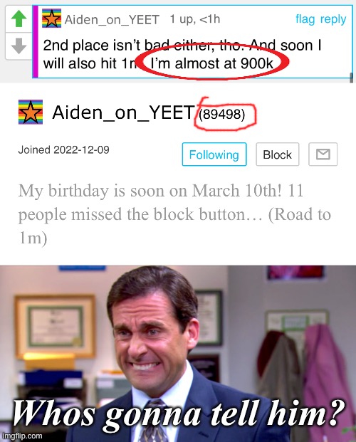 . | Whos gonna tell him? | image tagged in micheal scott yikes | made w/ Imgflip meme maker