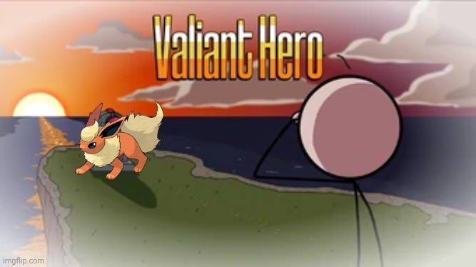 Valiant Hero | image tagged in valiant hero | made w/ Imgflip meme maker