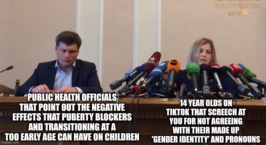 We don't listen to the facts about the negative effects of transitioning, we pander to the feels of the alphabet mafia | PUBLIC HEALTH OFFICIALS THAT POINT OUT THE NEGATIVE EFFECTS THAT PUBERTY BLOCKERS AND TRANSITIONING AT A TOO EARLY AGE CAN HAVE ON CHILDREN; 14 YEAR OLDS ON TIKTOK THAT SCREECH AT YOU FOR NOT AGREEING WITH THEIR MADE UP 'GENDER IDENTITY' AND PRONOUNS | image tagged in man and woman microphone,lgbtq,liberal logic,society,media bias,stupid liberals | made w/ Imgflip meme maker