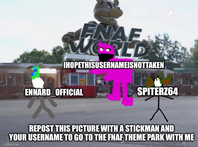 Fnaf theme park | IHOPETHISUSERNAMEISNOTTAKEN | image tagged in fnaf | made w/ Imgflip meme maker