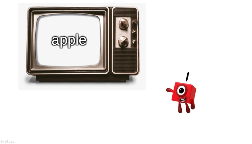 discussion lol. what do you think about when you see the word apple? | apple | image tagged in numberblock 1 watching tv | made w/ Imgflip meme maker