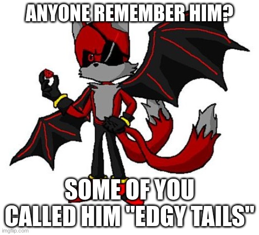 Renegade v2 | ANYONE REMEMBER HIM? SOME OF YOU CALLED HIM "EDGY TAILS" | image tagged in renegade v2 | made w/ Imgflip meme maker