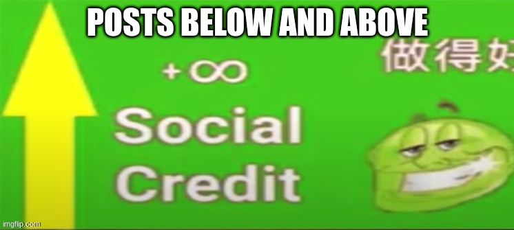Social credit | POSTS BELOW AND ABOVE | image tagged in social credit | made w/ Imgflip meme maker