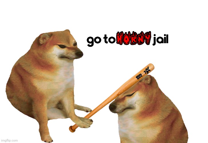 go to horny jail REMASTERED | image tagged in go to horny jail remastered | made w/ Imgflip meme maker