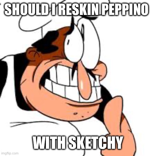 Basically sketchy in pizza tower style | SHOULD I RESKIN PEPPINO; WITH SKETCHY | image tagged in peppino thinking | made w/ Imgflip meme maker