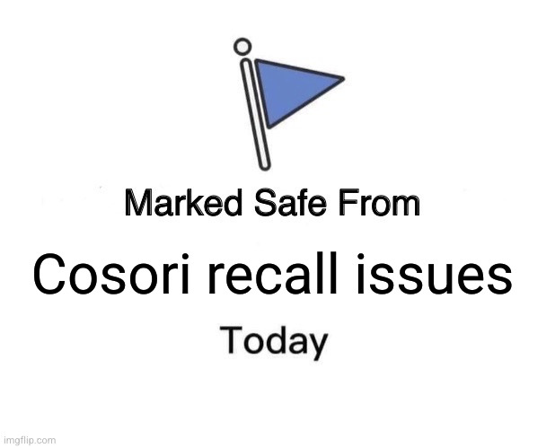 Marked Safe From Meme | Cosori recall issues | image tagged in memes,marked safe from,cosori,recall | made w/ Imgflip meme maker