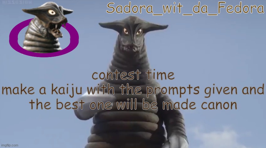 rtgtw | contest time
make a kaiju with the prompts given and the best one will be made canon | made w/ Imgflip meme maker