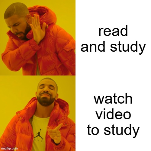still | read and study; watch video to study | image tagged in memes,drake hotline bling,school | made w/ Imgflip meme maker