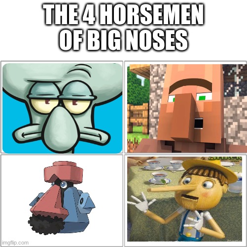 The 4 horsemen of big noses | THE 4 HORSEMEN OF BIG NOSES | image tagged in the 4 horsemen of | made w/ Imgflip meme maker