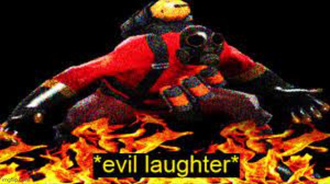 *evil laughter* | image tagged in evil laughter | made w/ Imgflip meme maker