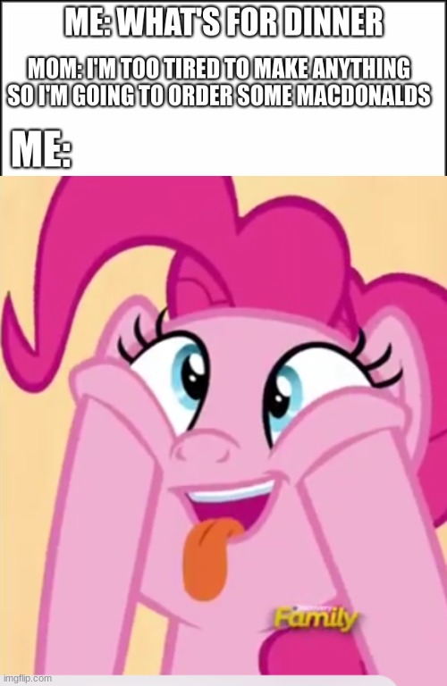 i love macdonalds | image tagged in mlp,pinkie,funny,memes,mlp memes | made w/ Imgflip meme maker