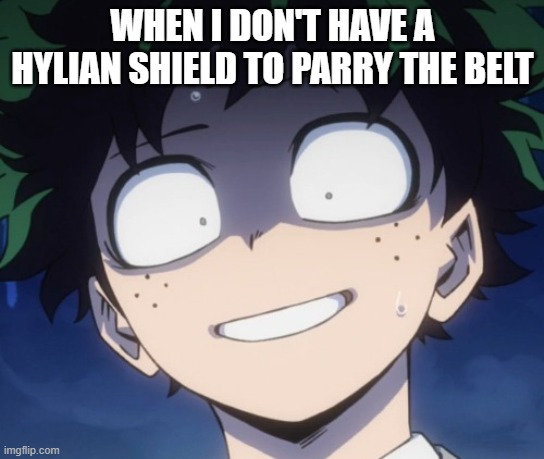 WHEN I DON'T HAVE A HYLIAN SHIELD TO PARRY THE BELT | made w/ Imgflip meme maker