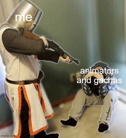 holy man with gun | animators and gachas me | image tagged in holy man with gun | made w/ Imgflip meme maker