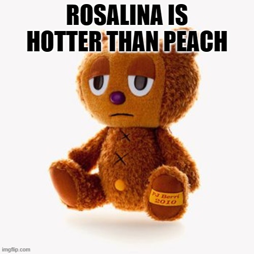 Pj plush | ROSALINA IS HOTTER THAN PEACH | image tagged in pj plush | made w/ Imgflip meme maker