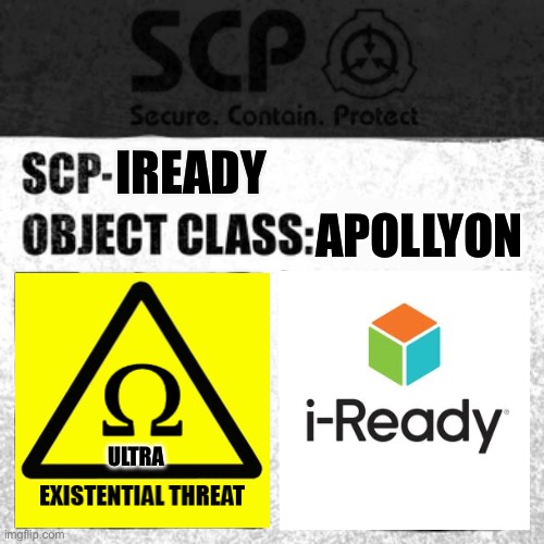 THE MOST DANGEROUS THING ON EARTH!!!! | APOLLYON; IREADY; ULTRA | image tagged in scp label template apollyon | made w/ Imgflip meme maker