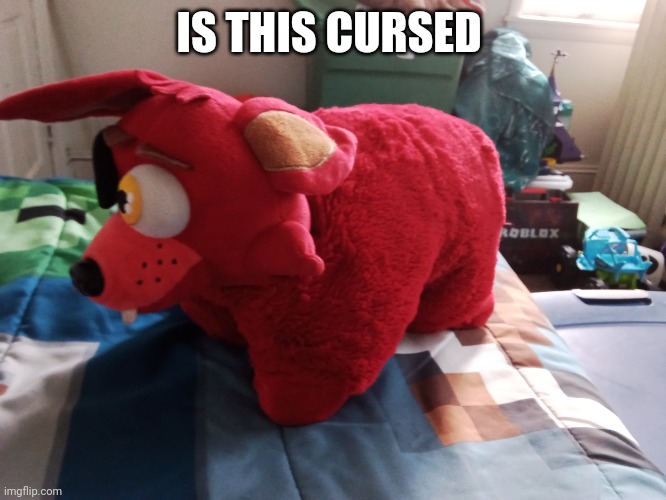 IS THIS CURSED | image tagged in foxy,pillow | made w/ Imgflip meme maker