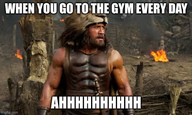 strong | WHEN YOU GO TO THE GYM EVERY DAY; AHHHHHHHHHH | image tagged in hercules | made w/ Imgflip meme maker