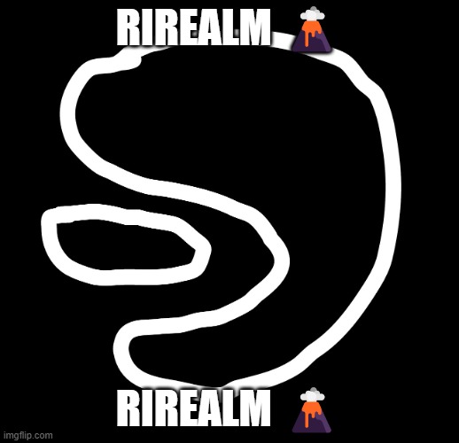 Rirealm ? | RIREALM 🌋; RIREALM 🌋 | image tagged in rirealm | made w/ Imgflip meme maker