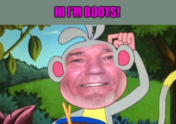 HI I'M BOOTS! | made w/ Imgflip meme maker