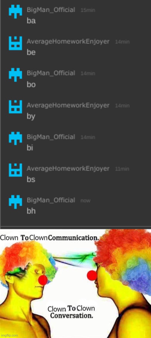 so silly | image tagged in clown to clown communication | made w/ Imgflip meme maker