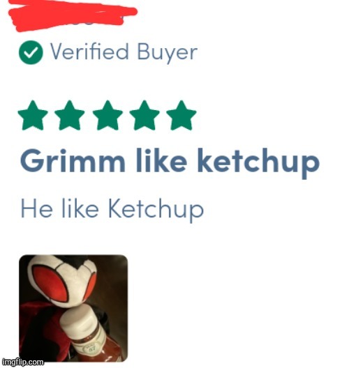 Grimm like ketchup he like ketchup | image tagged in grimm like ketchup he like ketchup | made w/ Imgflip meme maker