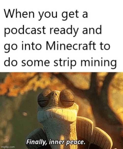 Finally. | image tagged in finally inner peace,minecraft memes,minecraft,gaming,memes,funny | made w/ Imgflip meme maker