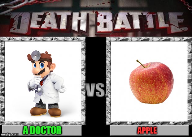 Apple solos | A DOCTOR; APPLE | image tagged in death battle,repost | made w/ Imgflip meme maker