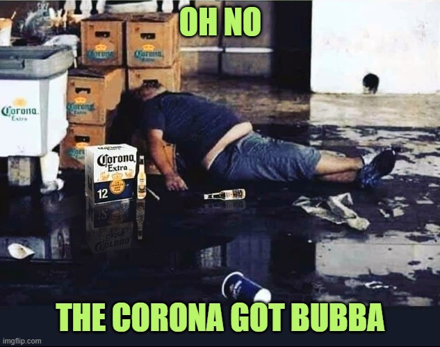 OH NO THE CORONA GOT BUBBA | made w/ Imgflip meme maker
