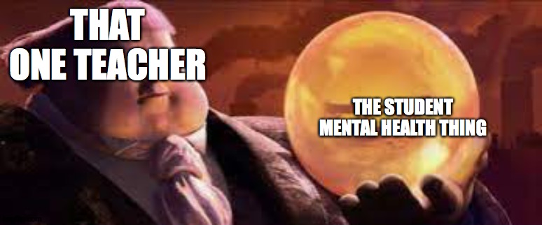 jack and balls | THAT ONE TEACHER; THE STUDENT MENTAL HEALTH THING | image tagged in jack and balls | made w/ Imgflip meme maker