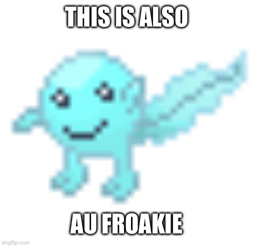 Hoplash | THIS IS ALSO; AU FROAKIE | image tagged in hoplash | made w/ Imgflip meme maker