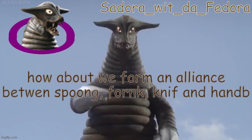 bgfd | how about we form an alliance betwen spoong, fornk, knif and handb | made w/ Imgflip meme maker