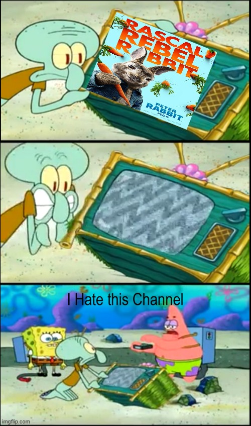patrick hates the peter rabbit movie | image tagged in i hate this channel,sony,bad movies,spongebob,peter rabbit | made w/ Imgflip meme maker