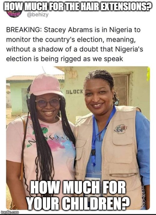 How Much For The Fake Hair Extensionss | HOW MUCH FOR THE HAIR EXTENSIONS? HOW MUCH FOR YOUR CHILDREN? | image tagged in how much for the fake hair extensionss | made w/ Imgflip meme maker