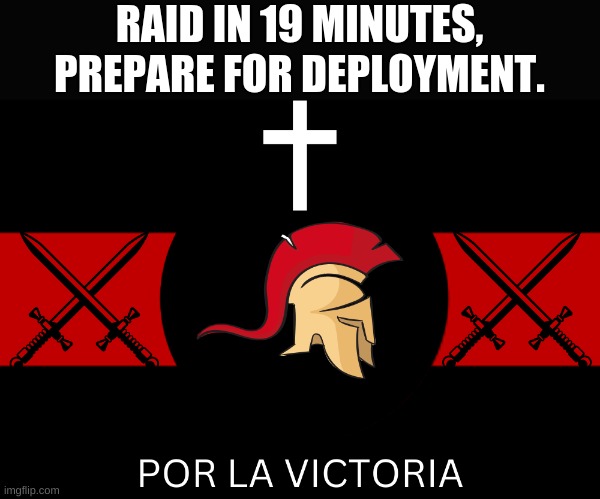 If you are new comment on this to see instructions | RAID IN 19 MINUTES, PREPARE FOR DEPLOYMENT. | image tagged in aftf war flag | made w/ Imgflip meme maker