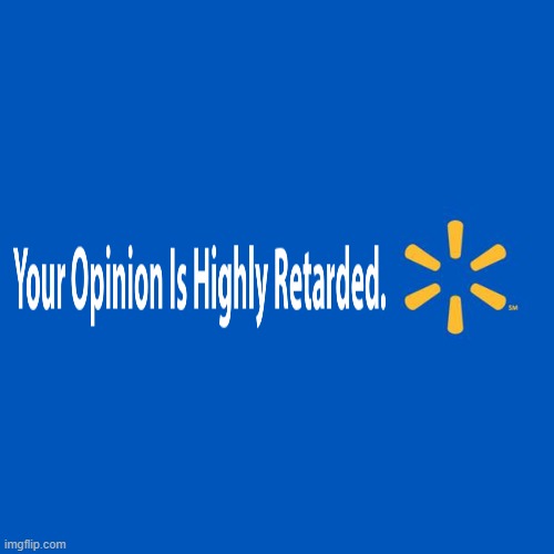 Walmart Life | image tagged in walmart life | made w/ Imgflip meme maker